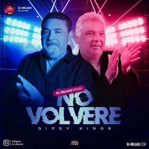 دانلود ریمیکس آهنگ جیپسی کینگز به نام No Volvere
